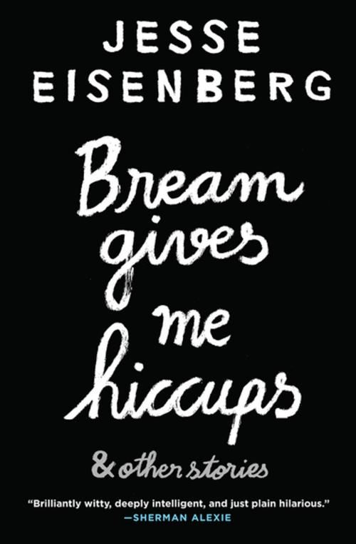 Cover of the book Bream Gives Me Hiccups by Jesse Eisenberg, Grove Atlantic