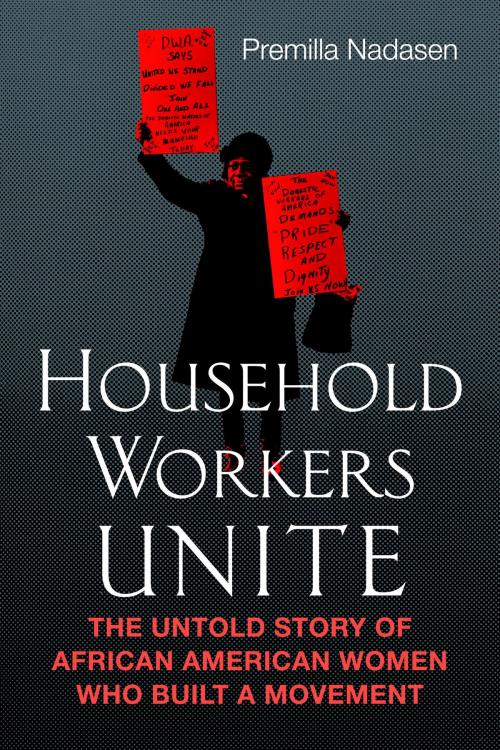 Cover of the book Household Workers Unite by Premilla Nadasen, Beacon Press