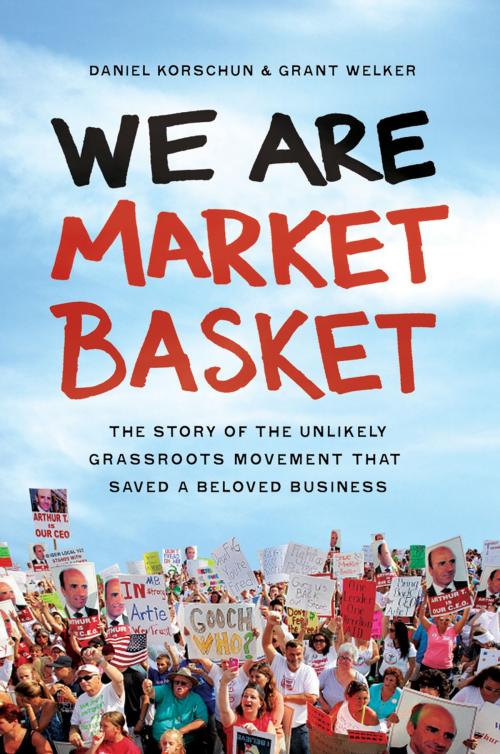 Cover of the book We Are Market Basket by Daniel Korschun, Grant Welker, AMACOM