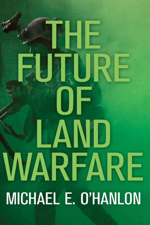 Cover of the book The Future of Land Warfare by Michael E. O'Hanlon, Brookings Institution Press