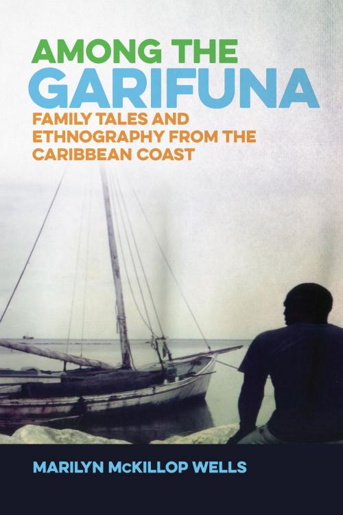 Cover of the book Among the Garifuna by Marilyn McKillop Wells, University of Alabama Press