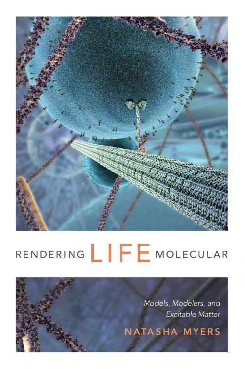 Cover of the book Rendering Life Molecular by Natasha Myers, Duke University Press
