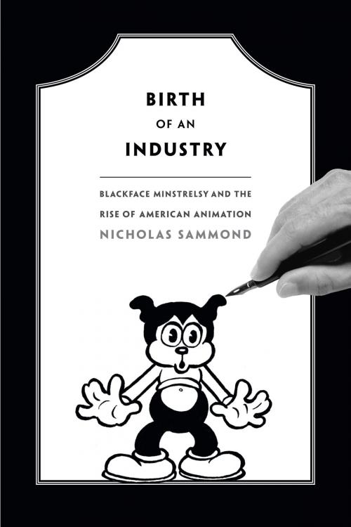 Cover of the book Birth of an Industry by Nicholas Sammond, Duke University Press