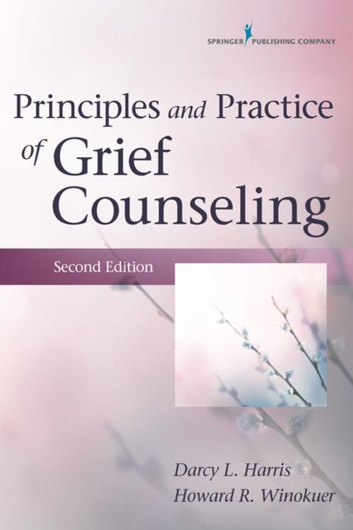 Cover of the book Principles and Practice of Grief Counseling, Second Edition by Howard R. Winokuer, PhD, Darcy L. Harris, PhD, FT, Springer Publishing Company