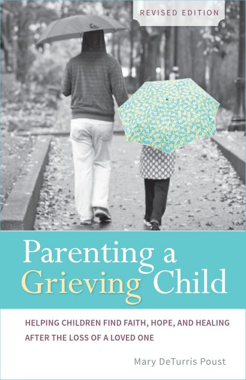 Cover of the book Parenting a Grieving Child (Revised) by Mary DeTurris Poust, Loyola Press