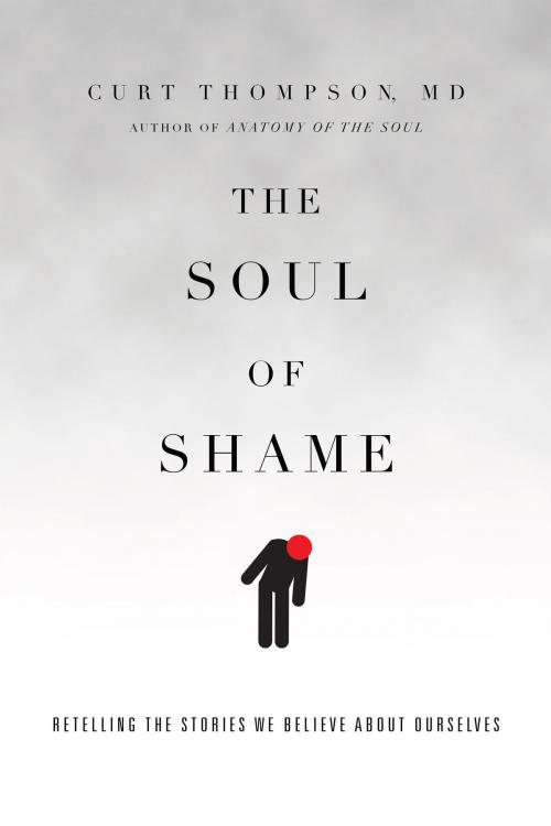 Cover of the book The Soul of Shame by Curt Thompson, IVP Books