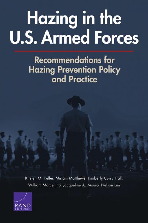 Cover of the book Hazing in the U.S. Armed Forces by Kirsten M. Keller, Miriam Matthews, Kimberly Curry Hall, William Marcellino, Jacqueline A. Mauro, Nelson Lim, RAND Corporation