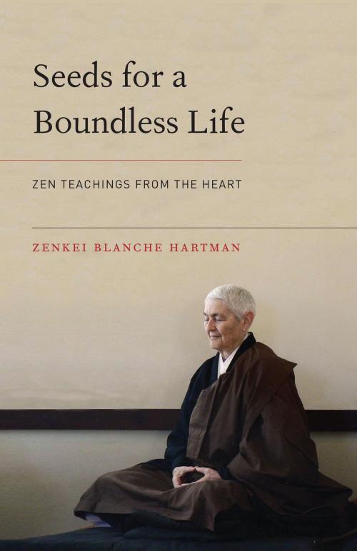 Cover of the book Seeds for a Boundless Life by Zenkei Blanche Hartman, Shambhala
