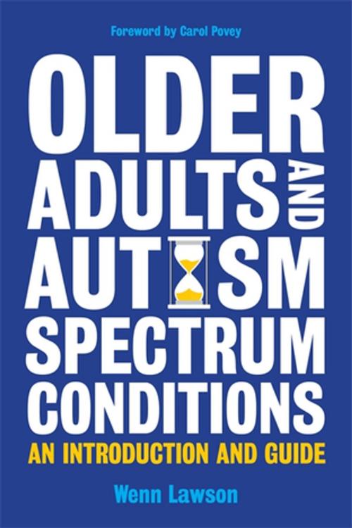 Cover of the book Older Adults and Autism Spectrum Conditions by Wenn B. Lawson, Jessica Kingsley Publishers