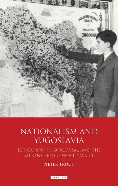 Cover of the book Nationalism and Yugoslavia by Pieter Troch, Bloomsbury Publishing