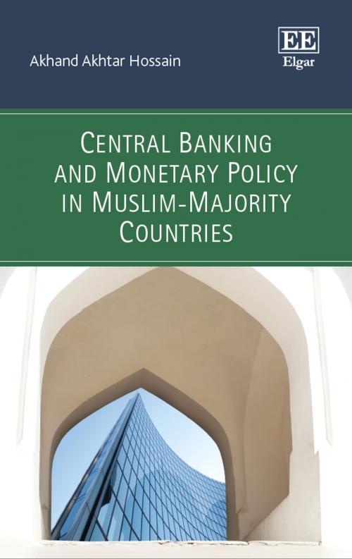 Cover of the book Central Banking and Monetary Policy in Muslim-Majority Countries by Akhand Akhtar Hossain, Edward Elgar Publishing