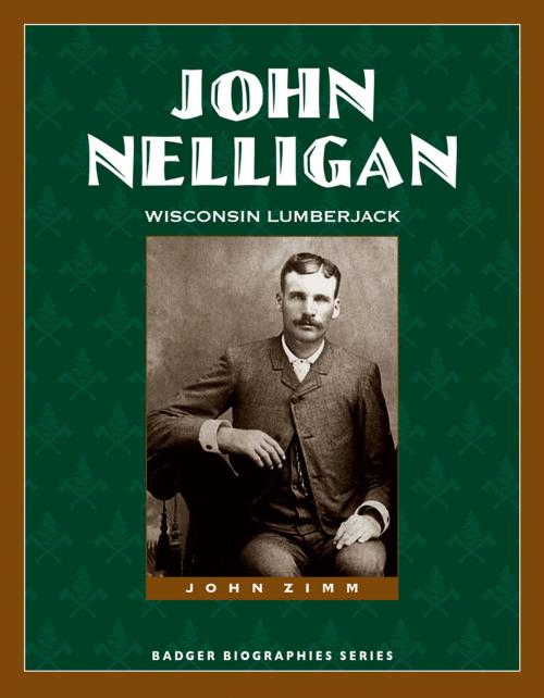 Cover of the book John Nelligan by John Zimm, Wisconsin Historical Society Press