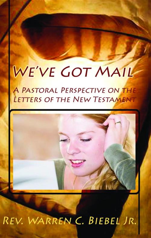 Cover of the book We've Got Mail by Warren C Biebel, Healthy Life Press, LLC
