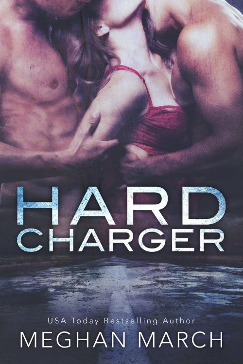 Cover of the book Hard Charger by Meghan March, Meghan March LLC