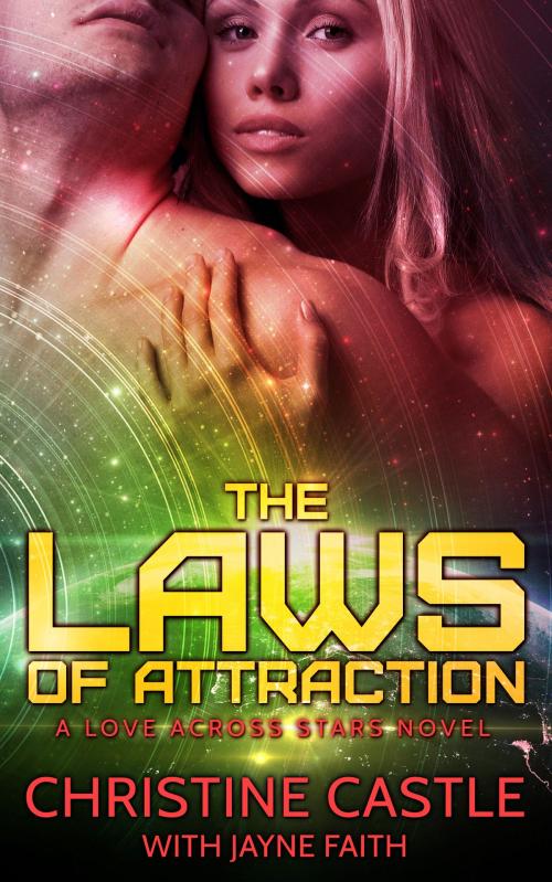 Cover of the book The Laws of Attraction by Christine Castle, Jayne Faith, Jayne Faith