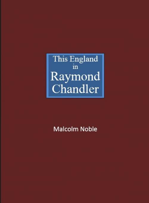 Cover of the book This England in Raymond Chandler by Malcolm Noble, Bookcabin