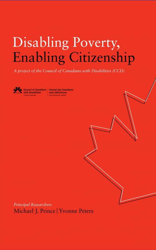 Cover of the book Disabling Poverty, Enabling Citizenship by Michael J. Prince (Principal Researcher), Yvonne Peters (Principal Researcher), Council of Canadians with Disabilities