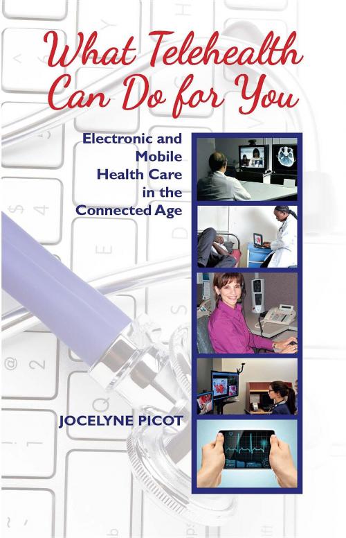Cover of the book What Telehealth Can Do for You by Jocelyne Picot, Infotelmed Communications Inc