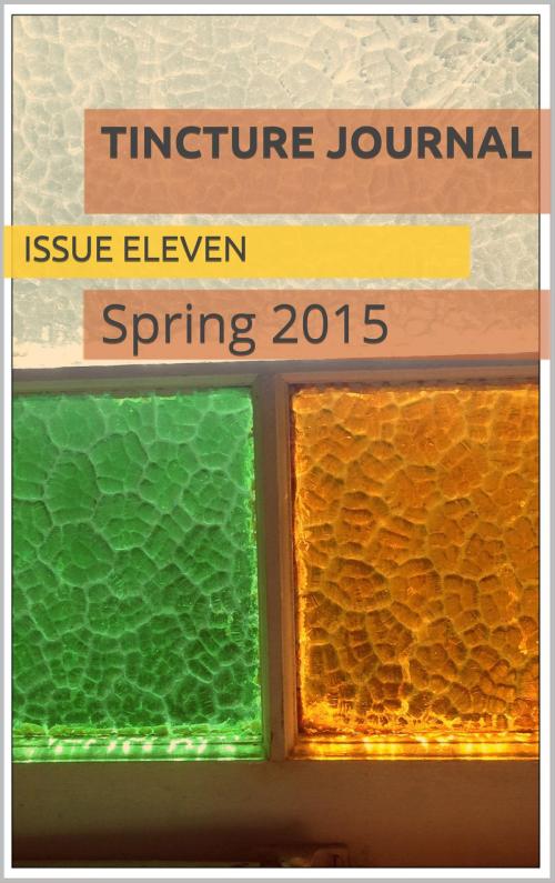 Cover of the book Tincture Journal Issue Eleven (Spring 2015) by Daniel Young, Tincture