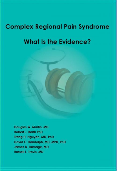 Cover of the book Complex Regional Pain Syndrome - What is the Evidence? by Douglas W Martin, Robert  J Barth, James  B Talmage, Martin Occupational Medicine, PC