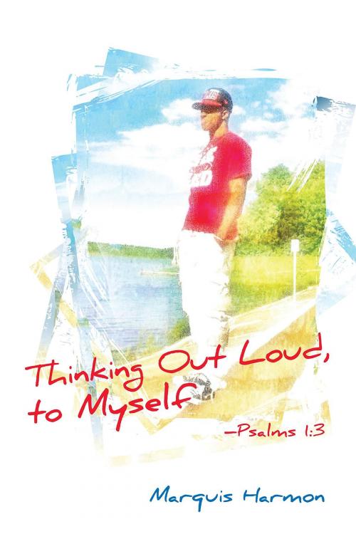 Cover of the book Thinking Out Loud To Myself: Psalms 1 by Marquis Harmon, I Am RAIGE Publishing Inc.