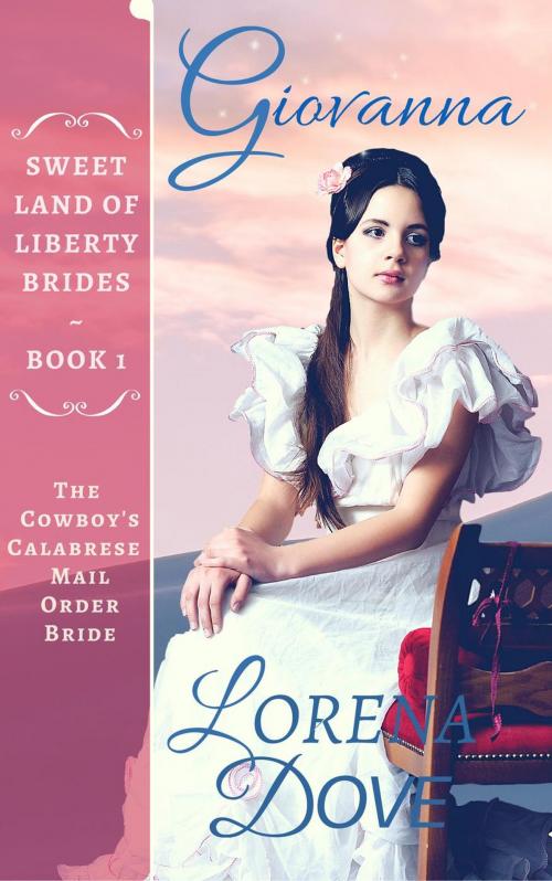 Cover of the book Giovanna: The Cowboy's Calabrese Mail Order Bride by Lorena Dove, Lorena Dove