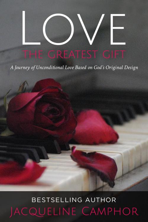 Cover of the book Love The Greatest Gift by Jacqueline Camphor, Accentuals Consulting, LLC