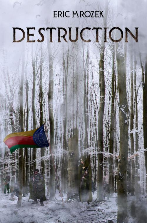 Cover of the book Destruction by Eric Mrozek, Free Eagle Studios, LLC