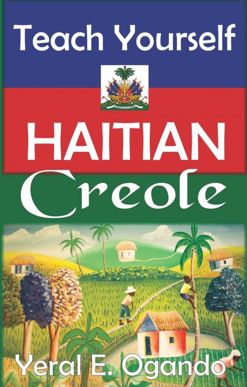 Cover of the book Teach Yourself Haitian Creole by Yeral E. Ogando, Yeral E. Ogando