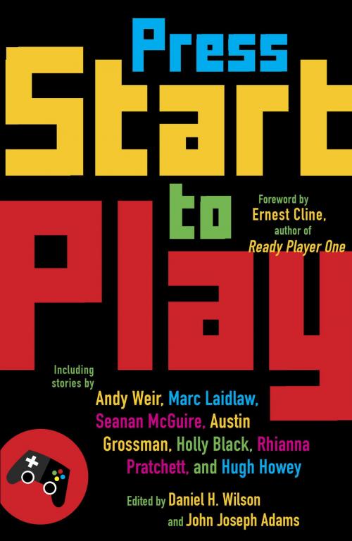 Cover of the book Press Start to Play by Daniel H. Wilson, John Joseph Adams, Knopf Doubleday Publishing Group