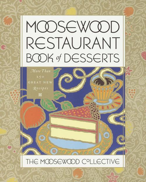 Cover of the book Moosewood Restaurant Book of Desserts by Moosewood Collective, Moosewood Collective, Potter/Ten Speed/Harmony/Rodale
