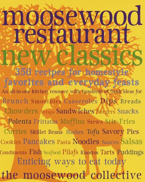 Cover of the book Moosewood Restaurant New Classics by Moosewood Collective, Potter/Ten Speed/Harmony/Rodale