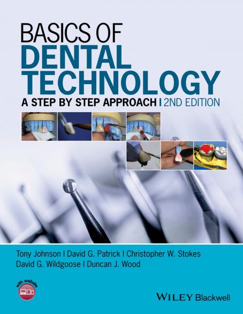 Cover of the book Basics of Dental Technology by Tony Johnson, David G. Patrick, Christopher W. Stokes, David G. Wildgoose, Duncan J. Wood, Wiley