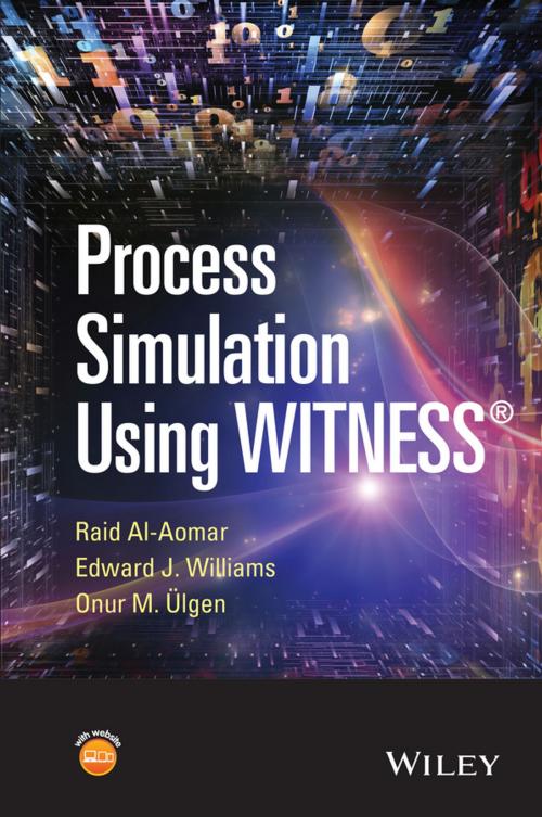 Cover of the book Process Simulation Using WITNESS by Raid Al-Aomar, Edward J. Williams, Onur M. Ulgen, Wiley