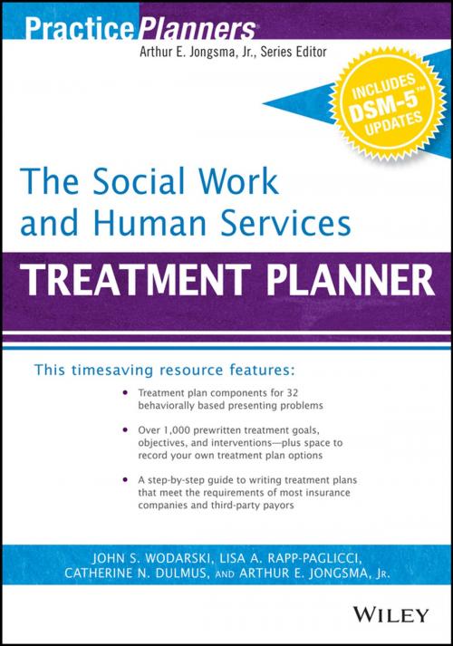 Cover of the book The Social Work and Human Services Treatment Planner, with DSM 5 Updates by Arthur E. Jongsma Jr., John S. Wodarski, Lisa A. Rapp-Paglicci, Catherine N. Dulmus, Wiley