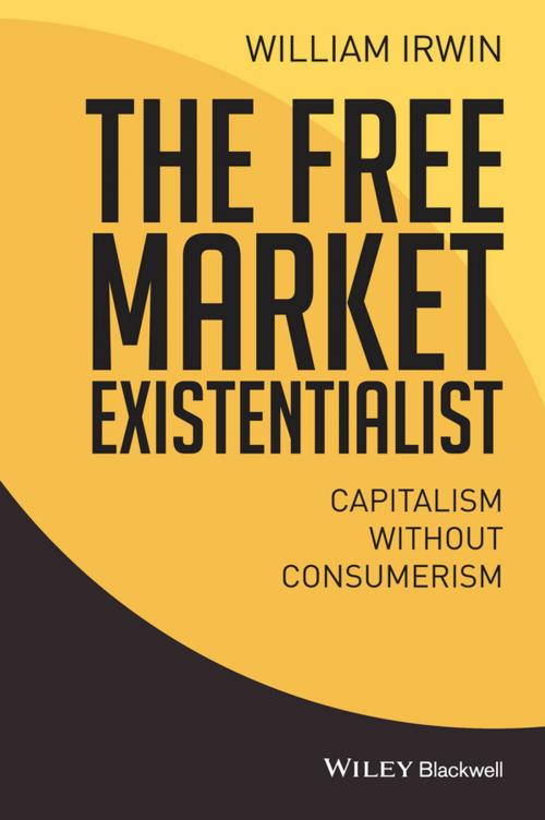 Cover of the book The Free Market Existentialist by William Irwin, Wiley