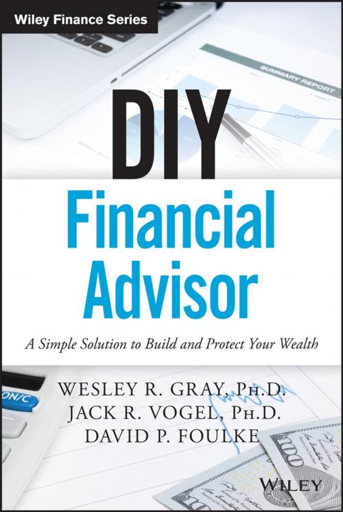 Cover of the book DIY Financial Advisor by Wesley R. Gray, Jack R. Vogel, David P. Foulke, Wiley