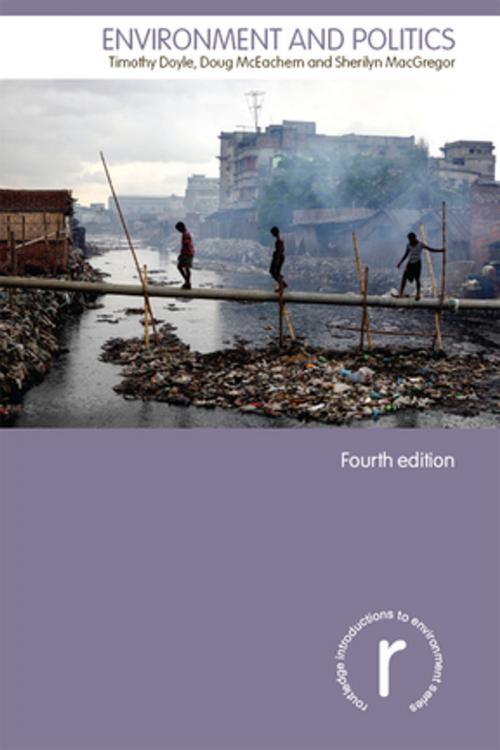 Cover of the book Environment and Politics by Timothy Doyle, Doug McEachern, Sherilyn MacGregor, Taylor and Francis
