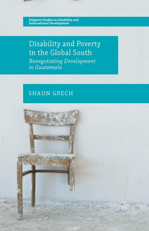 Cover of the book Disability and Poverty in the Global South by Shaun Grech, Palgrave Macmillan UK
