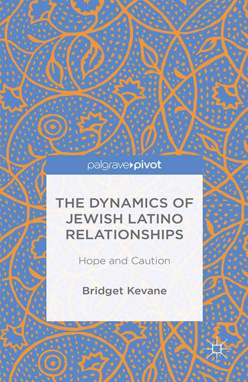 Cover of the book The Dynamics of Jewish Latino Relationships by Bridget Kevane, Palgrave Macmillan US