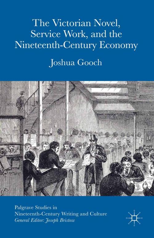 Cover of the book The Victorian Novel, Service Work, and the Nineteenth-Century Economy by Joshua Gooch, Palgrave Macmillan UK