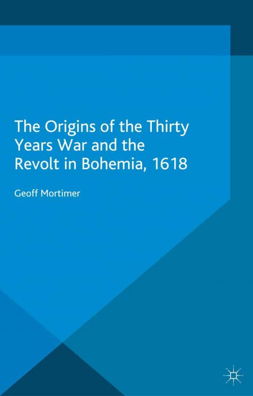 Cover of the book The Origins of the Thirty Years War and the Revolt in Bohemia, 1618 by Geoff Mortimer, Palgrave Macmillan UK