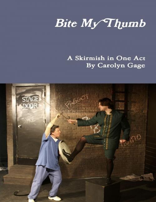 Cover of the book Bite My Thumb: A Skirmish in One Act by Carolyn Gage, Lulu.com