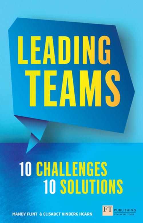 Cover of the book Leading Teams - 10 Challenges : 10 Solutions by Mandy Flint, Elisabet Vinberg Hearn, Pearson Education Limited