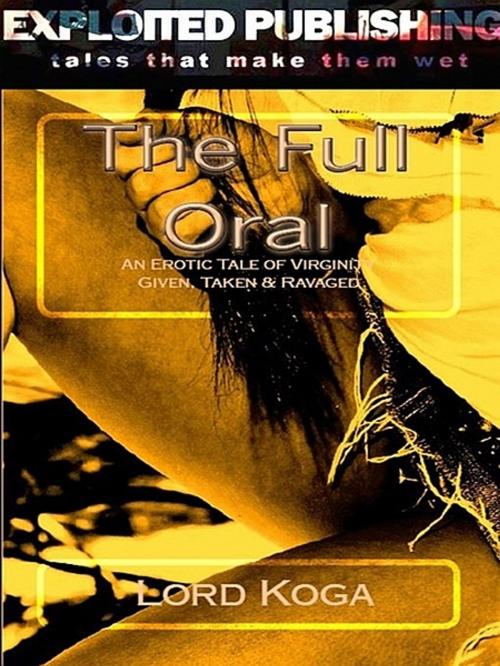 Cover of the book The Full Oral by Tia Rain, Tia Rain