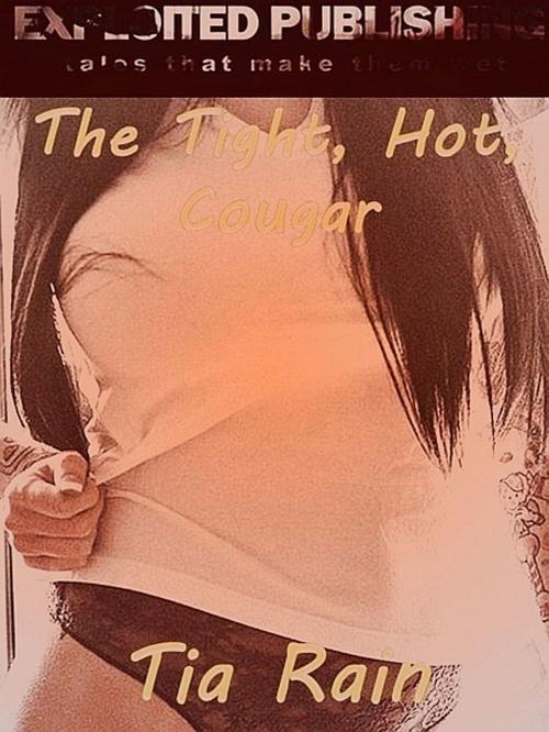 Cover of the book The Tight Hot Cougar by Tia Rain, Tia Rain