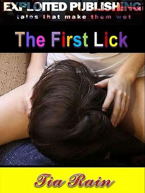 Cover of the book The First Lick by Tia Rain, Tia Rain