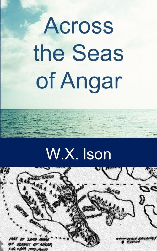 Cover of the book Across the Seas of Angar by Warren X. Ison, Janet Rice