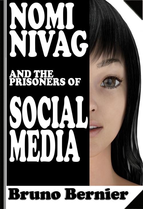 Cover of the book Nomi Nivag and the Prisoners of Social Media by Bruno Bernier, Bruno Bernier
