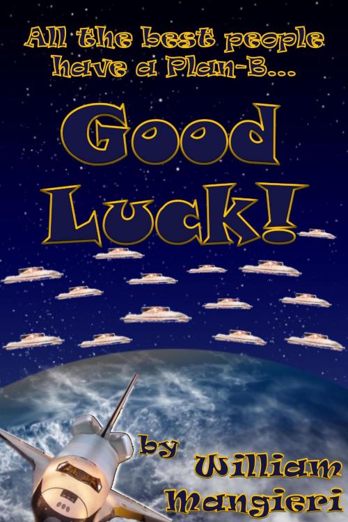 Cover of the book Good Luck! by William Mangieri, William Mangieri
